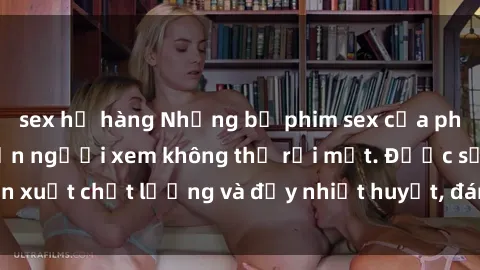 sex họ hàng Những bộ phim sex của phụ nữ lớn tuổi khiến người xem không thể rời mắt. Được sản xuất chất lượng và đầy nhiệt huyết, đáng xem và trải nghiệm.