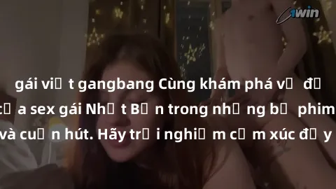 gái việt gangbang Cùng khám phá vẻ đẹp và sức gợi cảm của sex gái Nhật Bản trong những bộ phim đầy nghệ thuật và cuốn hút. Hãy trải nghiệm cảm xúc đầy mới mẻ và sống động từ những cảnh quay tinh tế và