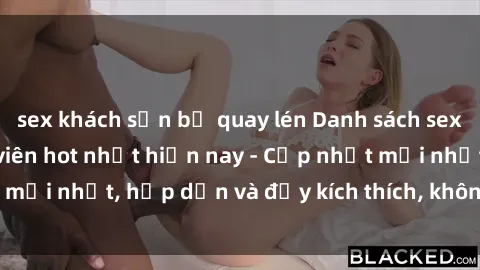 sex khách sạn bị quay lén Danh sách sex gái Việt Nam sinh viên hot nhất hiện nay - Cập nhật mới nhất, hấp dẫn và đầy kích thích, không thể bỏ qua!