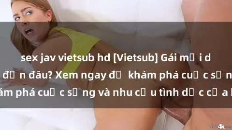sex jav vietsub hd [Vietsub] Gái mại dâm châu Á hấp dẫn đến đâu? Xem ngay để khám phá cuộc sống và nhu cầu tình dục của họ!