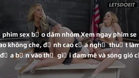phim sex bạo dâm nhóm Xem ngay phim sex HD chất lượng cao không che, đỉnh cao của nghệ thuật làm tình, đưa bạn vào thế giới đam mê và sóng gió của tình yêu không giới hạn.