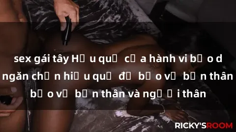 sex gái tây Hậu quả của hành vi bạo dâm sex và cách ngăn chặn hiệu quả để bảo vệ bản thân và người thân