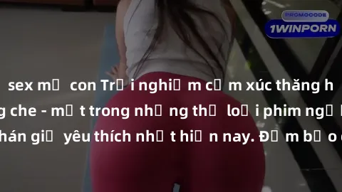 sex mẹ con Trải nghiệm cảm xúc thăng hoa với jav SM không che - một trong những thể loại phim người lớn được khán giả yêu thích nhất hiện nay. Đảm bảo đem lại sự hấp dẫn, kích thích tối đa cho người x