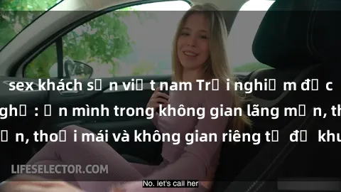 sex khách sạn việt nam Trải nghiệm độc đáo tại sex nhà nghỉ: ẩn mình trong không gian lãng mạn, thoải mái và không gian riêng tư để khuấy động tình ái.