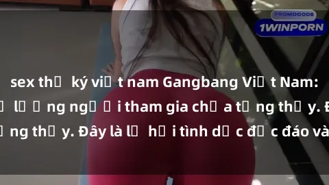 sex thư ký việt nam Gangbang Việt Nam: Kỷ lục mới với số lượng người tham gia chưa từng thấy. Đây là lễ hội tình dục độc đáo và gây sốc.