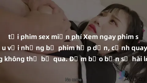 tải phim sex miễn phí Xem ngay phim sex bukkake hàng đầu với những bộ phim hấp dẫn, cảnh quay nóng bỏng không thể bỏ qua. Đảm bảo bạn sẽ hài lòng với trải nghiệm mới lạ này!