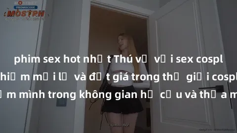 phim sex hot nhất Thú vị với sex cosplay anime: Trải nghiệm mới lạ và đắt giá trong thế giới cosplay! Đắm mình trong không gian hư cấu và thỏa mãn niềm đam mê của bạn!