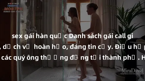 sex gái hàn quốc Danh sách gái call girl vip chất lượng, dịch vụ hoàn hảo, đáng tin cậy. Điều hấp dẫn cho các quý ông thượng đẳng tại thành phố. Hãy nhấc máy và đặt lịch ngay!