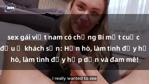 sex gái việt nam có chồng Bí mật cuộc hẹn gái Việt lần đầu ở khách sạn: Hẹn hò, làm tình đầy hấp dẫn và đam mê!